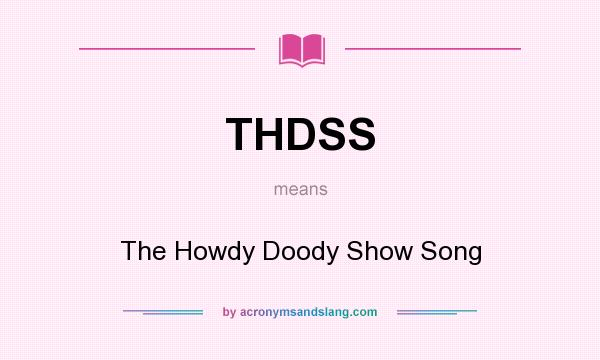 What does THDSS mean? It stands for The Howdy Doody Show Song