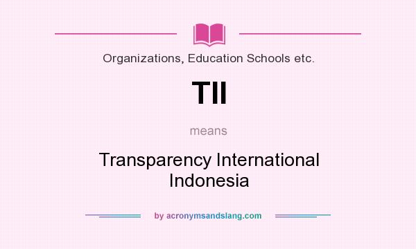 What does TII mean? It stands for Transparency International Indonesia