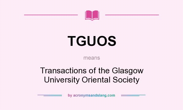 What does TGUOS mean? It stands for Transactions of the Glasgow University Oriental Society