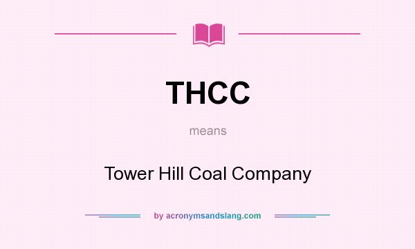 What does THCC mean? It stands for Tower Hill Coal Company