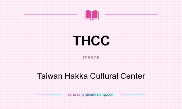 What does THCC mean? It stands for Taiwan Hakka Cultural Center