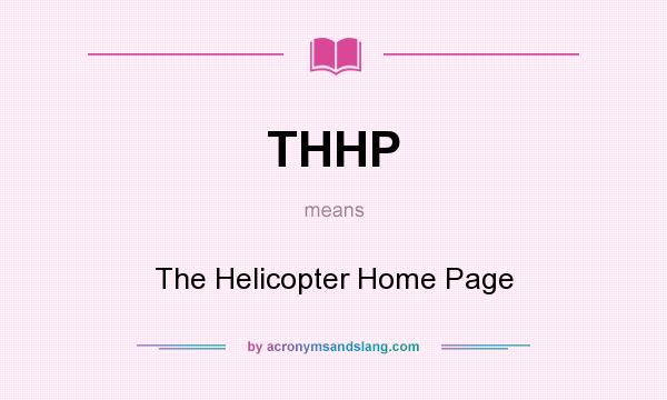 What does THHP mean? It stands for The Helicopter Home Page