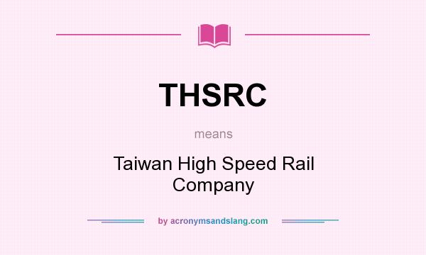 What does THSRC mean? It stands for Taiwan High Speed Rail Company