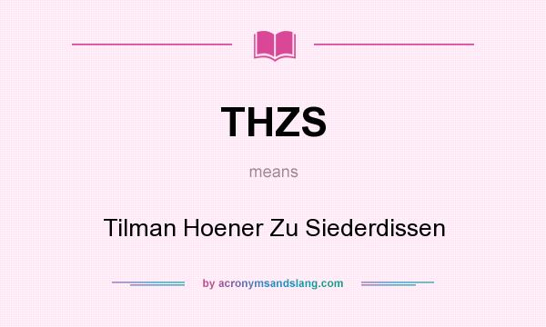 What does THZS mean? It stands for Tilman Hoener Zu Siederdissen