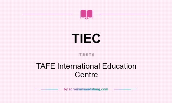 What does TIEC mean? It stands for TAFE International Education Centre