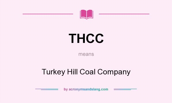 What does THCC mean? It stands for Turkey Hill Coal Company
