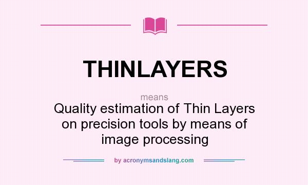 What does THINLAYERS mean? It stands for Quality estimation of Thin Layers on precision tools by means of image processing