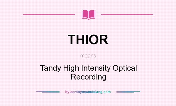 What does THIOR mean? It stands for Tandy High Intensity Optical Recording