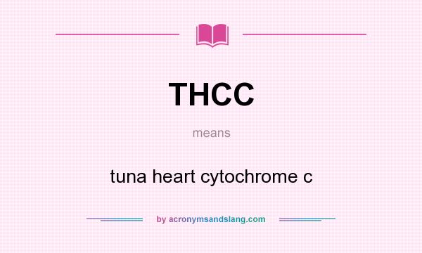 What does THCC mean? It stands for tuna heart cytochrome c
