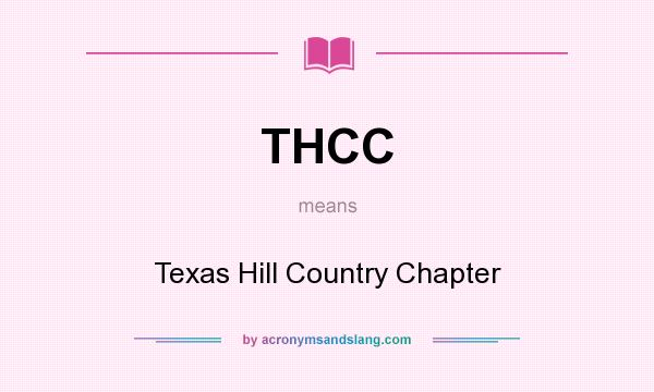 What does THCC mean? It stands for Texas Hill Country Chapter