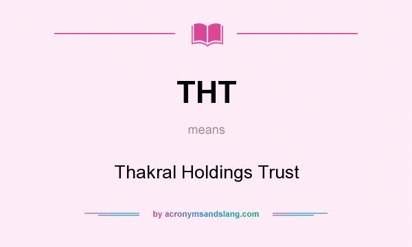 What does THT mean? It stands for Thakral Holdings Trust