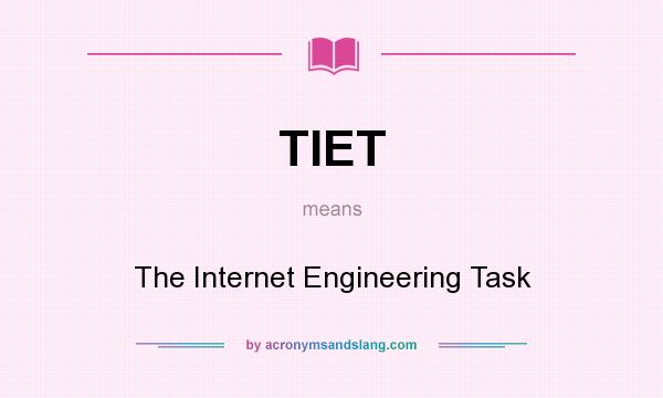What does TIET mean? It stands for The Internet Engineering Task