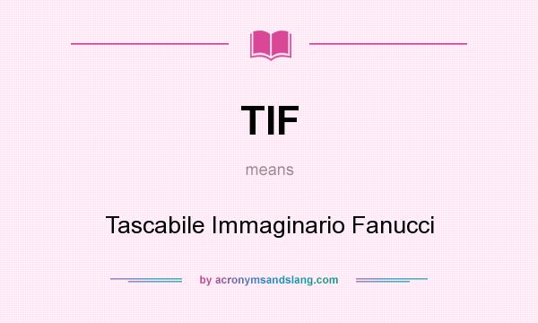 What does TIF mean? It stands for Tascabile Immaginario Fanucci