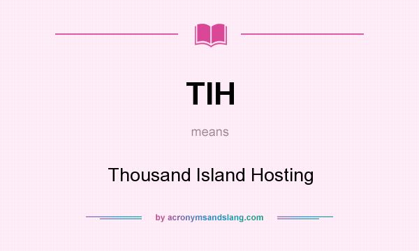 What does TIH mean? It stands for Thousand Island Hosting