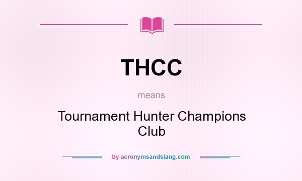 What does THCC mean? It stands for Tournament Hunter Champions Club
