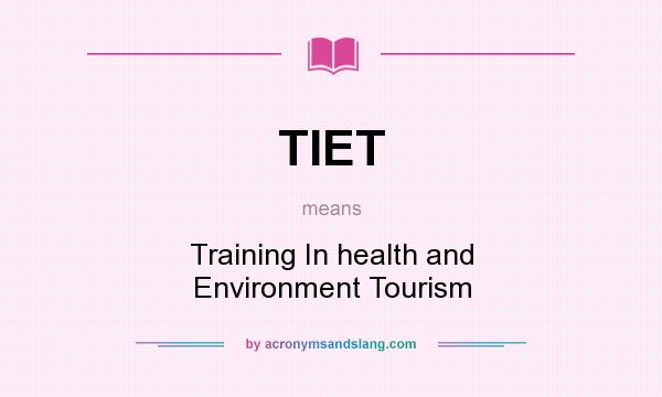What does TIET mean? It stands for Training In health and Environment Tourism