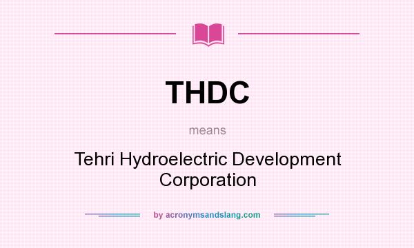 What does THDC mean? It stands for Tehri Hydroelectric Development Corporation