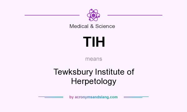 What does TIH mean? It stands for Tewksbury Institute of Herpetology