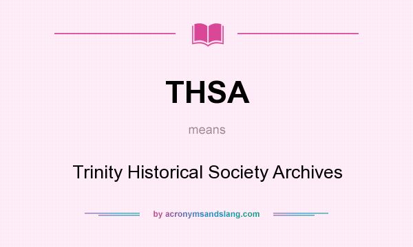 What does THSA mean? It stands for Trinity Historical Society Archives
