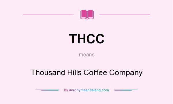 What does THCC mean? It stands for Thousand Hills Coffee Company
