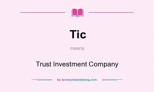 What does Tic mean? It stands for Trust Investment Company