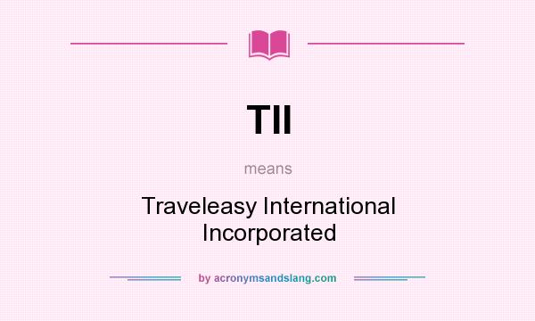 What does TII mean? It stands for Traveleasy International Incorporated