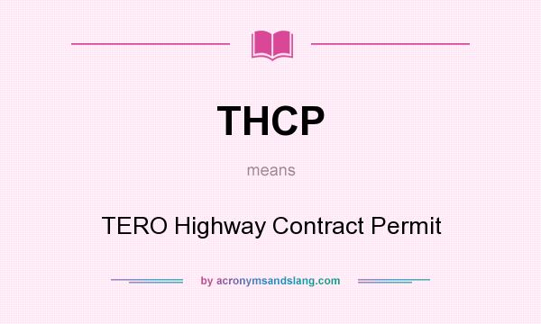 What does THCP mean? It stands for TERO Highway Contract Permit