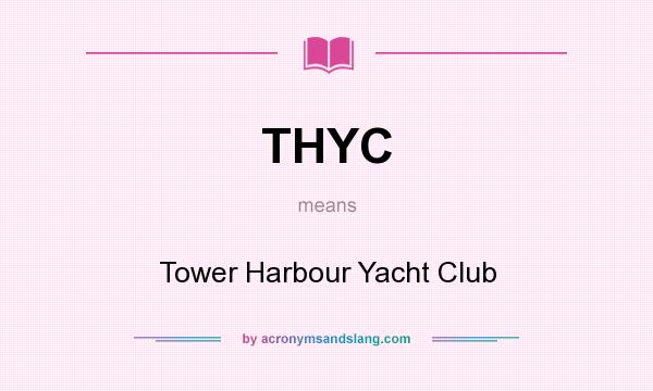 What does THYC mean? It stands for Tower Harbour Yacht Club