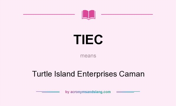 What does TIEC mean? It stands for Turtle Island Enterprises Caman