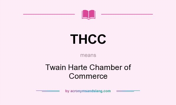 What does THCC mean? It stands for Twain Harte Chamber of Commerce