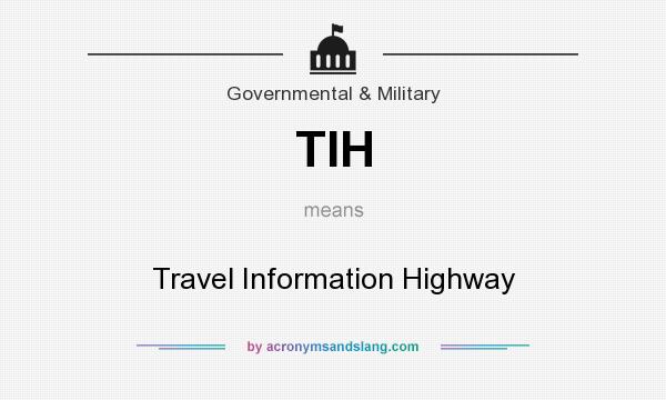 What does TIH mean? It stands for Travel Information Highway