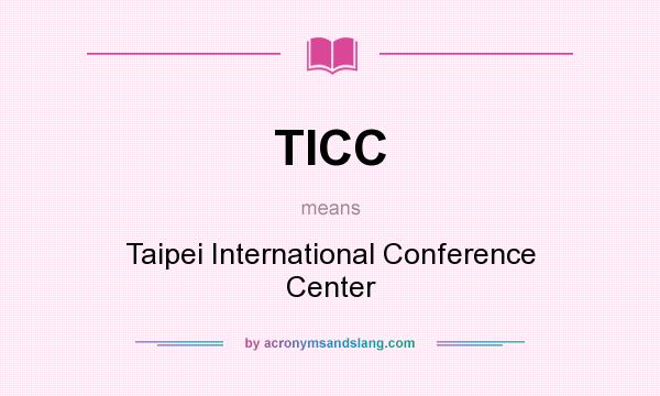 What does TICC mean? It stands for Taipei International Conference Center