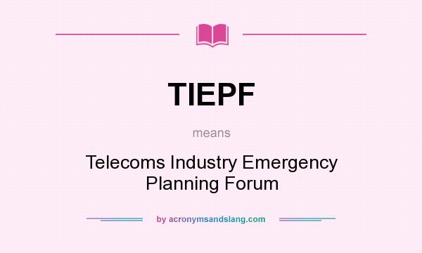 What does TIEPF mean? It stands for Telecoms Industry Emergency Planning Forum