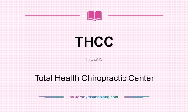 What does THCC mean? It stands for Total Health Chiropractic Center