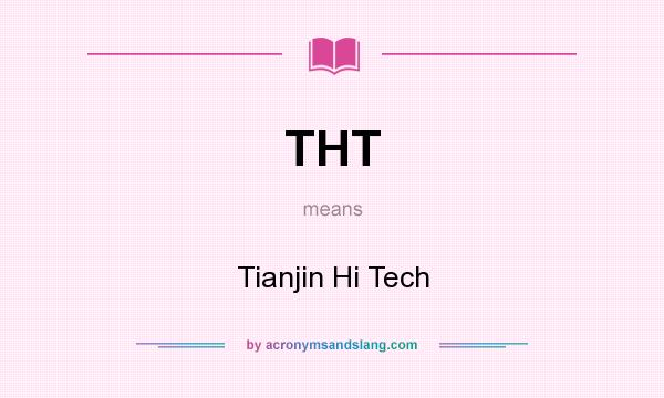 What does THT mean? It stands for Tianjin Hi Tech