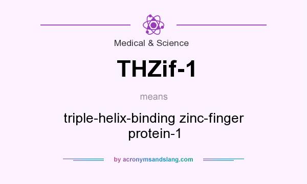 What does THZif-1 mean? It stands for triple-helix-binding zinc-finger protein-1