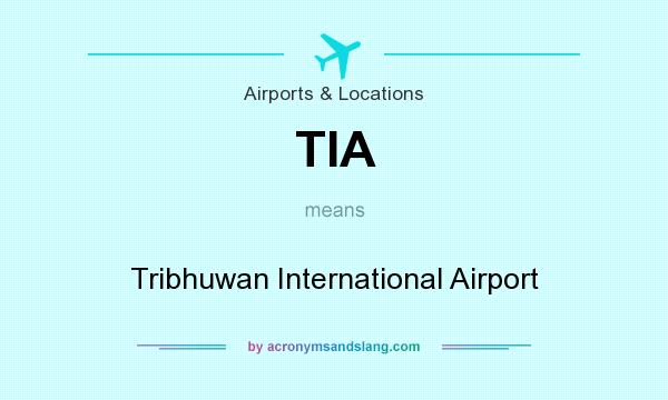What does TIA mean? It stands for Tribhuwan International Airport