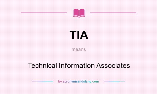 What does TIA mean? It stands for Technical Information Associates