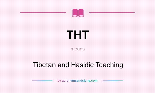 What does THT mean? It stands for Tibetan and Hasidic Teaching