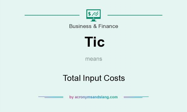 What does Tic mean? It stands for Total Input Costs