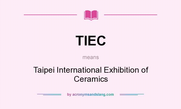 What does TIEC mean? It stands for Taipei International Exhibition of Ceramics