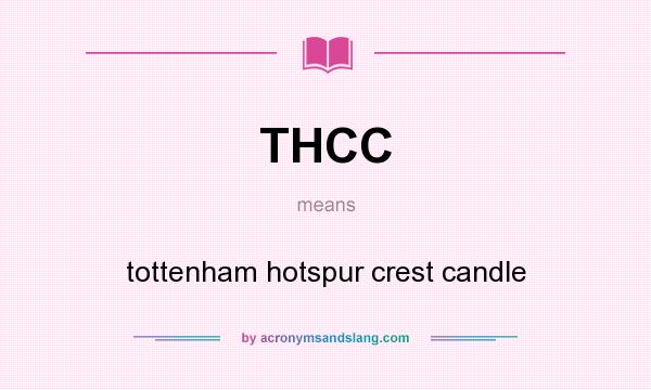 What does THCC mean? It stands for tottenham hotspur crest candle