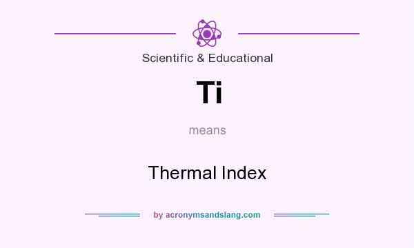What does Ti mean? It stands for Thermal Index