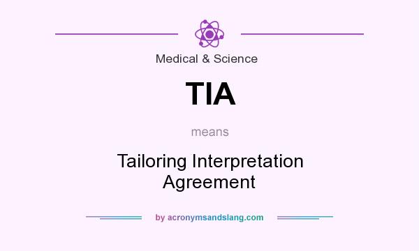 What does TIA mean? It stands for Tailoring Interpretation Agreement