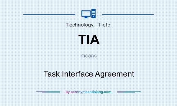 What does TIA mean? It stands for Task Interface Agreement