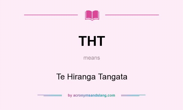 What does THT mean? It stands for Te Hiranga Tangata