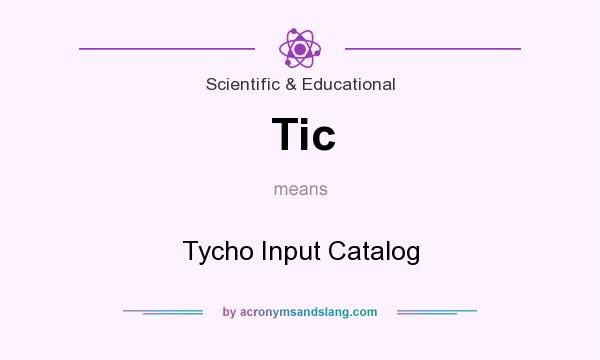 What does Tic mean? It stands for Tycho Input Catalog