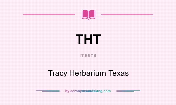 What does THT mean? It stands for Tracy Herbarium Texas