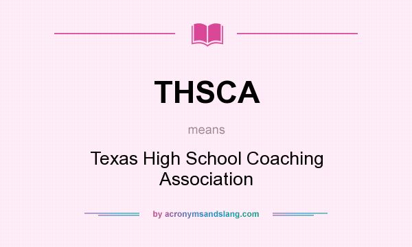 What does THSCA mean? It stands for Texas High School Coaching Association