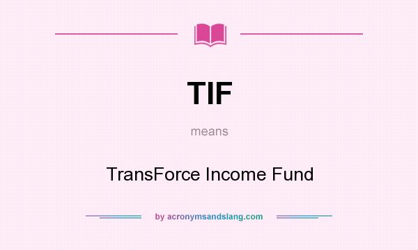 What does TIF mean? It stands for TransForce Income Fund